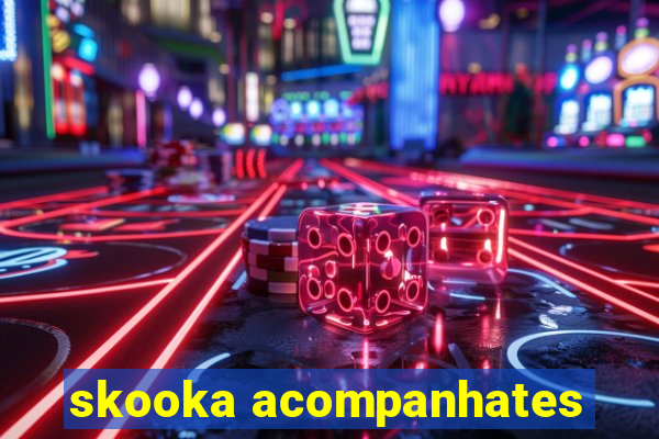 skooka acompanhates